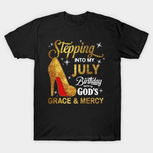 Stepping Into My July Birthday With God's Grace And Mercy T-Shirt